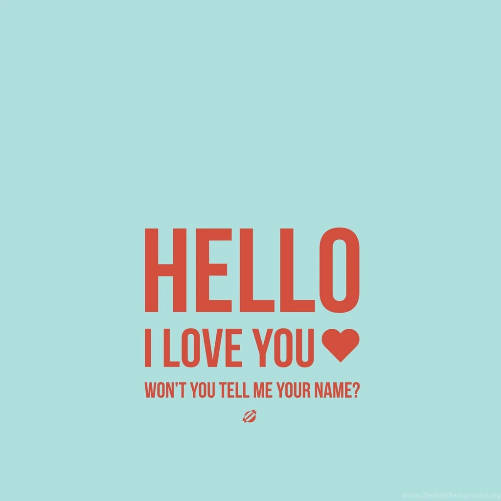Hello I Am Your Wallpapers Pictures