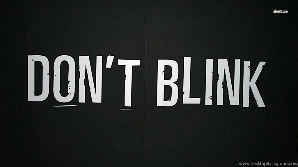 Don't Blink Wallpapers   Typography Wallpapers