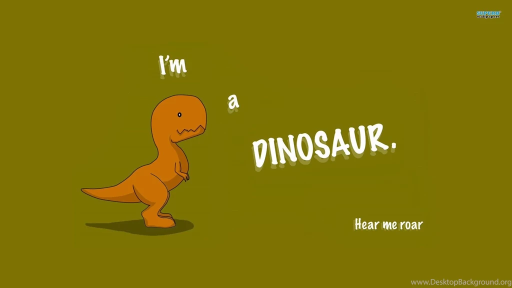 I'm A Dinosaur Wallpapers Funny Wallpapers