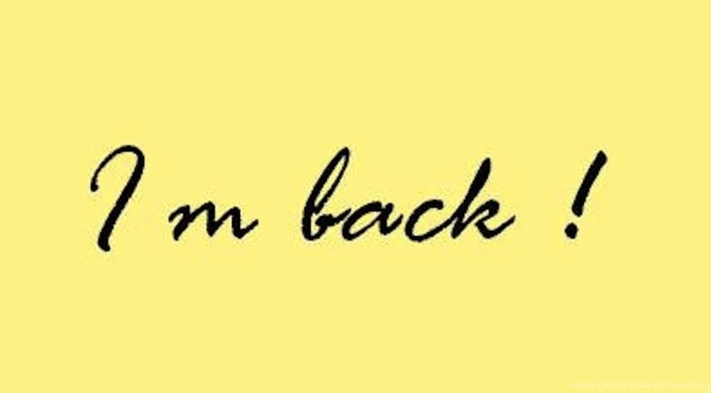 I Am Back Again HD Wallpapers   Download