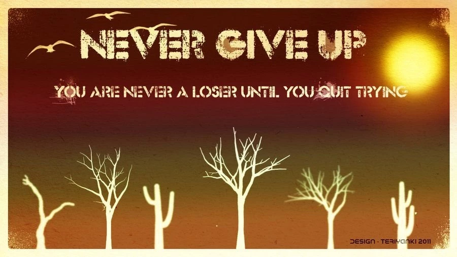 NEVER GIVE UP Wallpapers By Teriyanki On DeviantArt