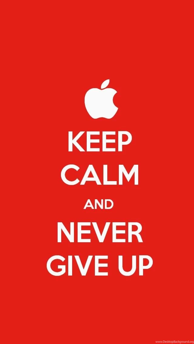 Keep Calm And Never Give Up iPhone 5 Wallpapers (640x1136)