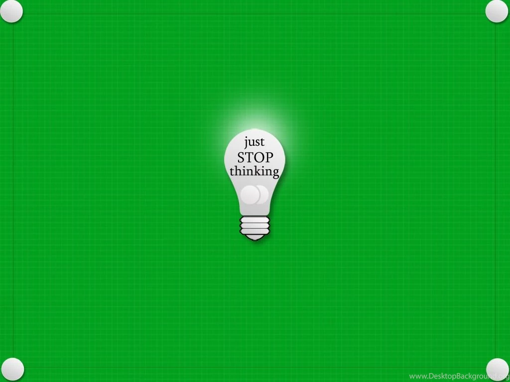 Stop Thinking Wallpapers