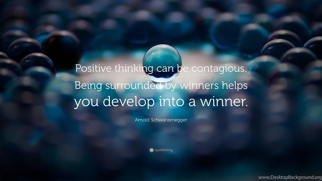 Arnold Schwarzenegger Quote: “Positive Thinking Can Be Contagious ...