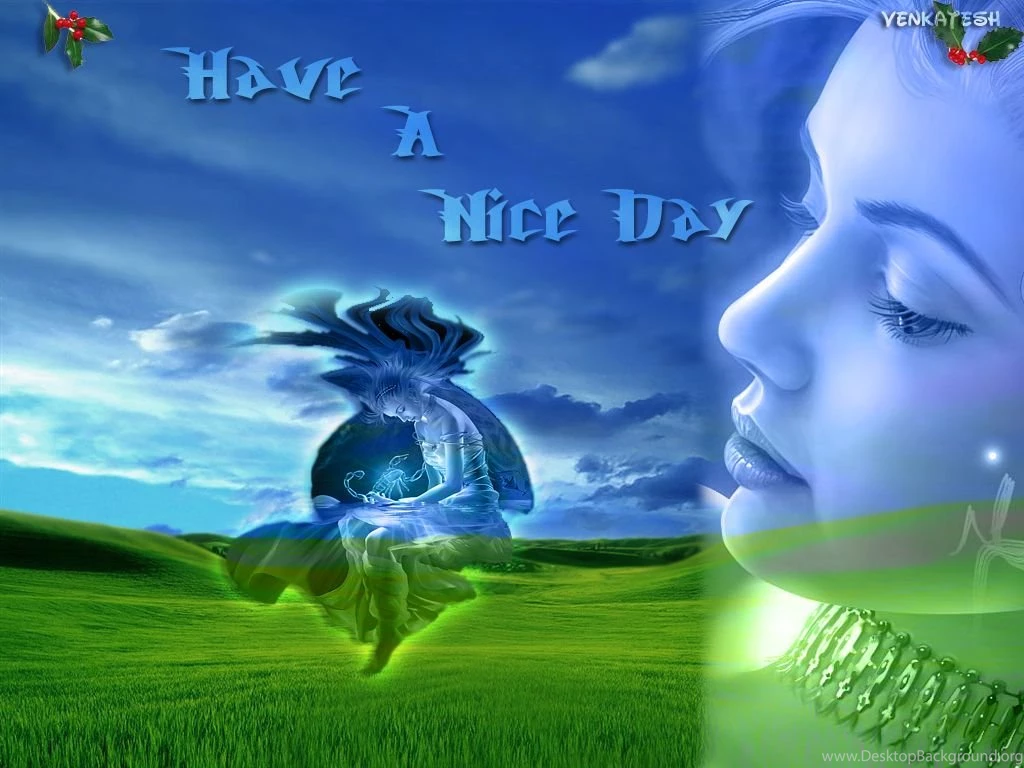 Have A Nice Day Wallpapers And Images Wallpapers, Pictures, Photos