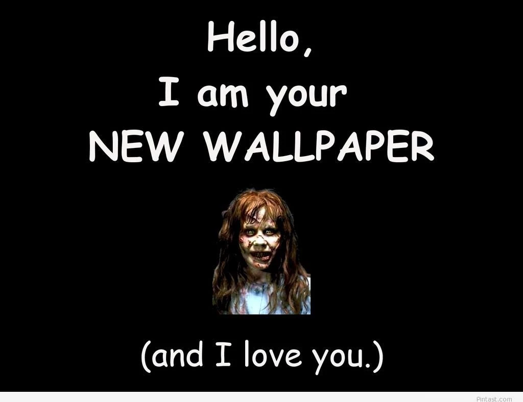 Hello, I Am Your New Wallpapers And I Love You – Funny Wallpa ...