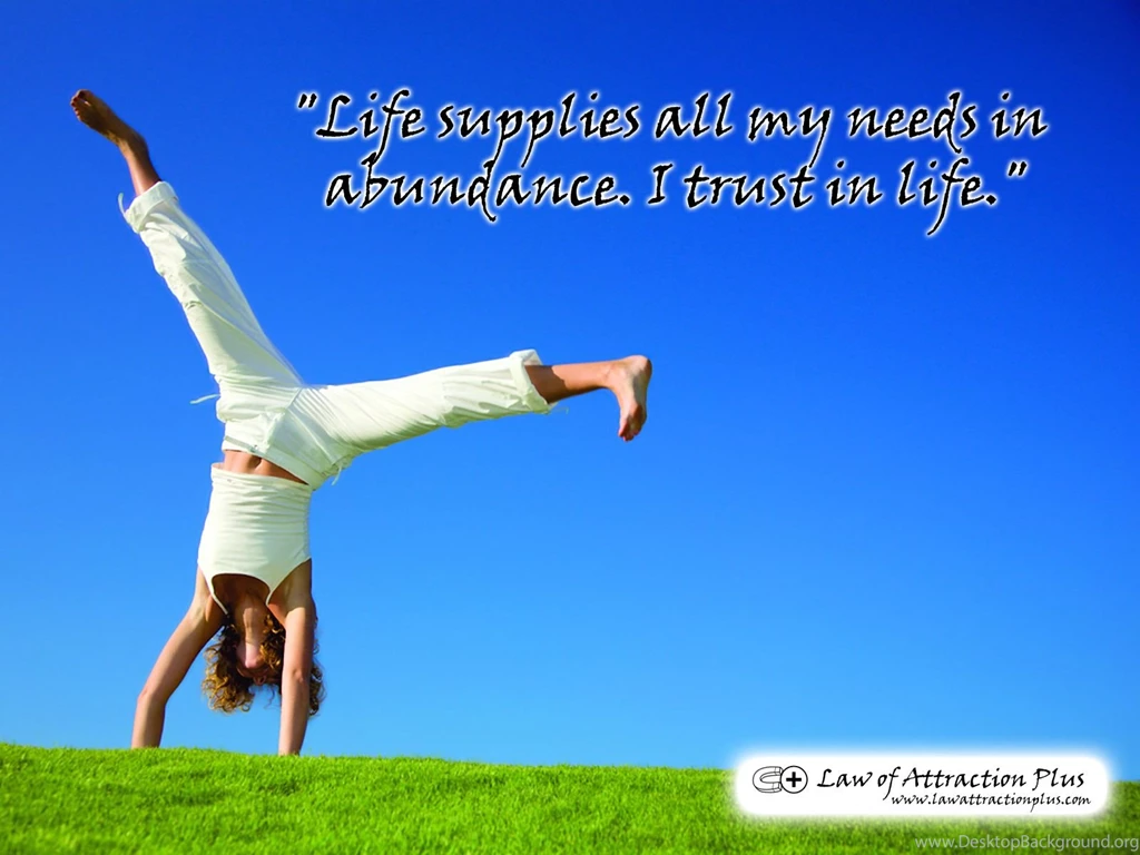 Life Supplies All My Needs In Abundance. I Trust In Life ...