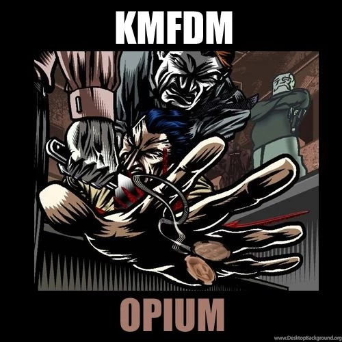 KMFDM   Opium By CubsFan1981 On DeviantArt