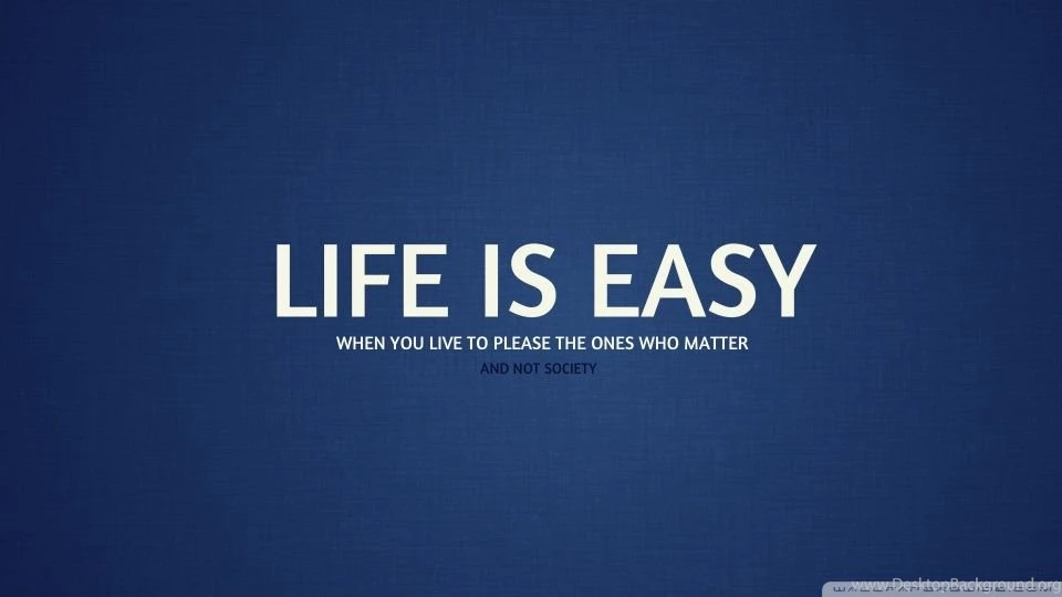 Life Is Easy HD Desktop Wallpapers : Widescreen : High Definition ...