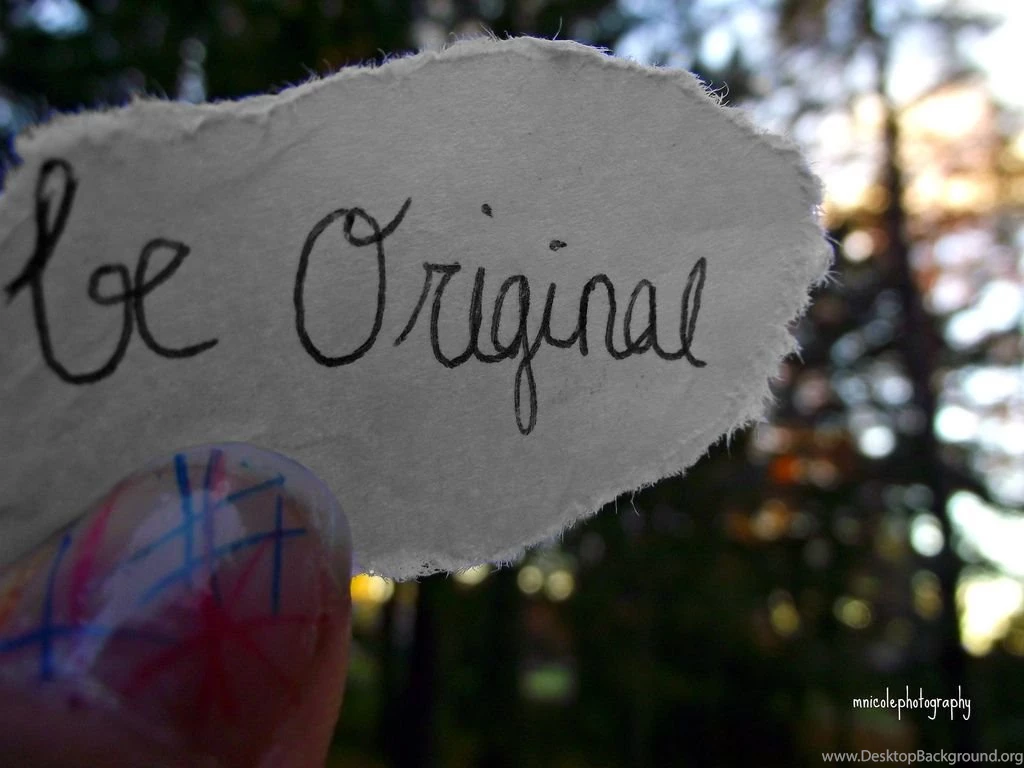 Be Original, Don't Die A Follower.