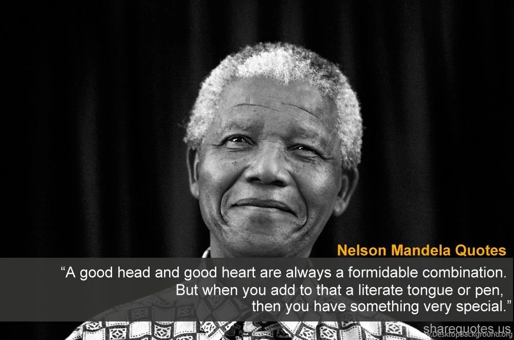 Nelson Mandela: A Good Head And Good Heart Are A Formidable ...