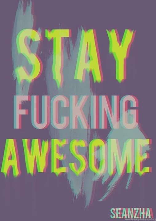 Stay Fucking Awesome By Seanzhakemalrachman On DeviantArt