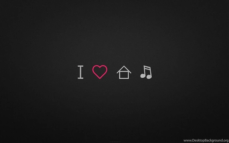 I Love House Music Wallpapers Free Desktop Backgrounds And Wallpapers