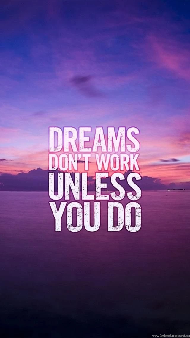 Dreams Don't Work Unless You Do. Motivational And Inspirational ...