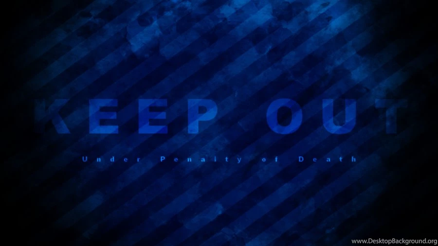 Keep Out Wallpapers By Tater Tal On DeviantArt