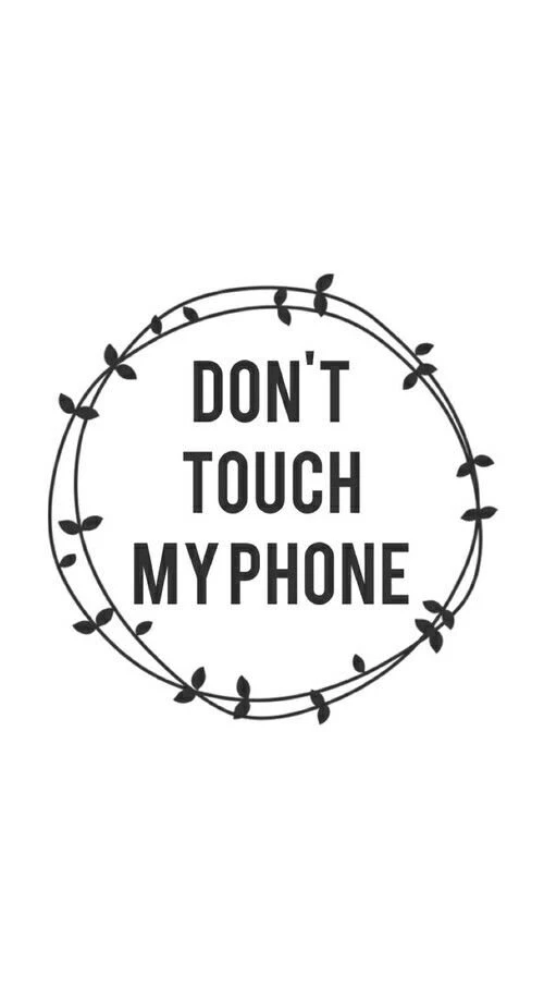 Don't Touch My Phone