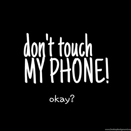 Don't Touch MY PHONE Okay?