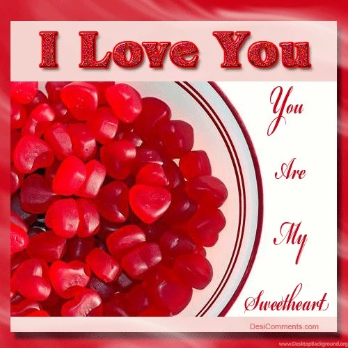 I Love You, You Are My Sweetheart DesiComments.com