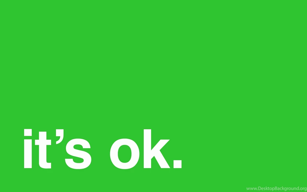 It's Ok To Say "It's Ok"
