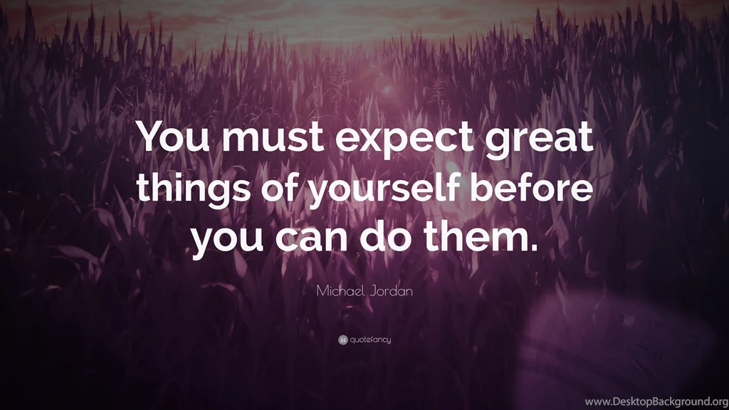Michael Jordan Quote: “You Must Expect Great Things Of Yourself ...