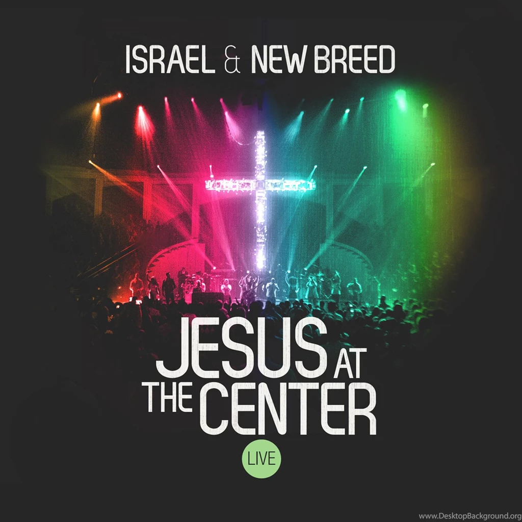 Jesusfreakhideout.com: Israel & New Breed, "Jesus At The Center ...