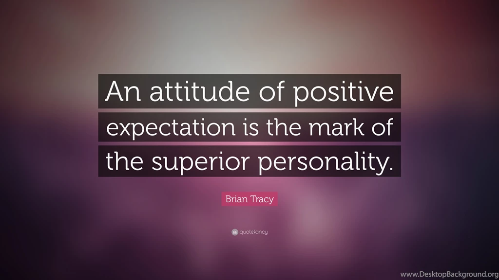 Brian Tracy Quote: “An Attitude Of Positive Expectation Is The ...