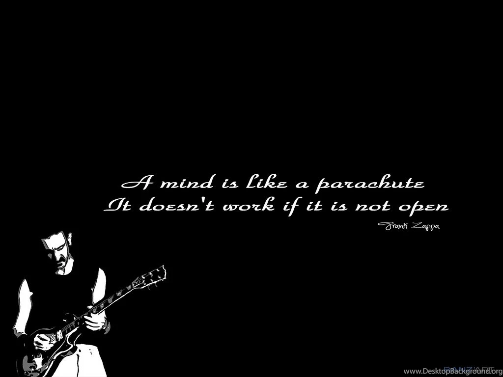 A Mind Is Like A Parachute It Doesn't Work If It Is Not Open Frank ...