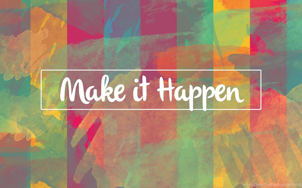 Justpict.com Make It Happen Wallpapers