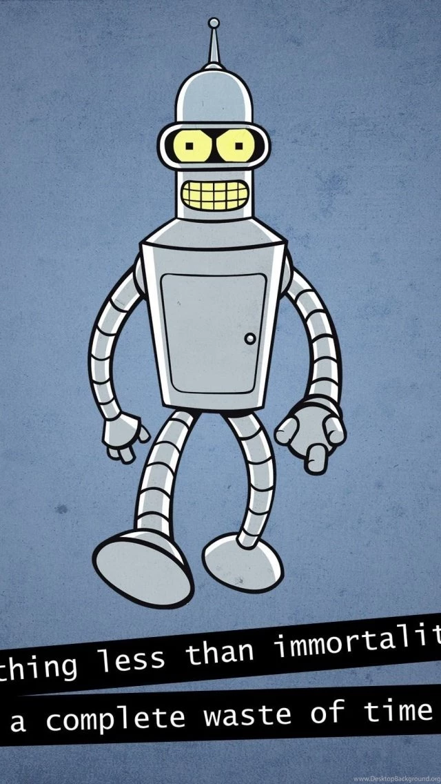 Bender Anyting Less Than Immortality Is A Waste Of Time iPhone 5 ...