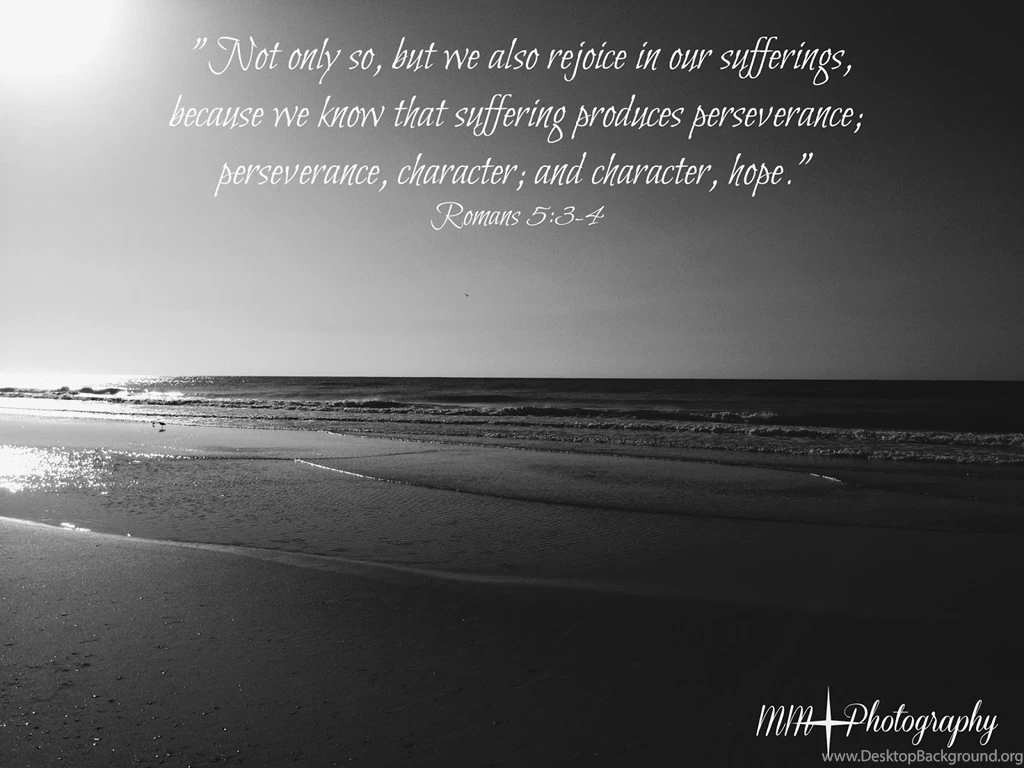 Romans 5:3 4 Perseverance, Character And Hope Wallpapers ...