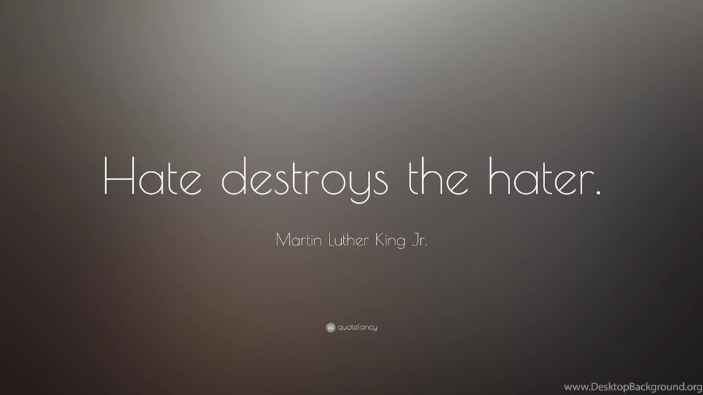 Martin Luther King Jr. Quote: “Hate Destroys The Hater.” (3 ...