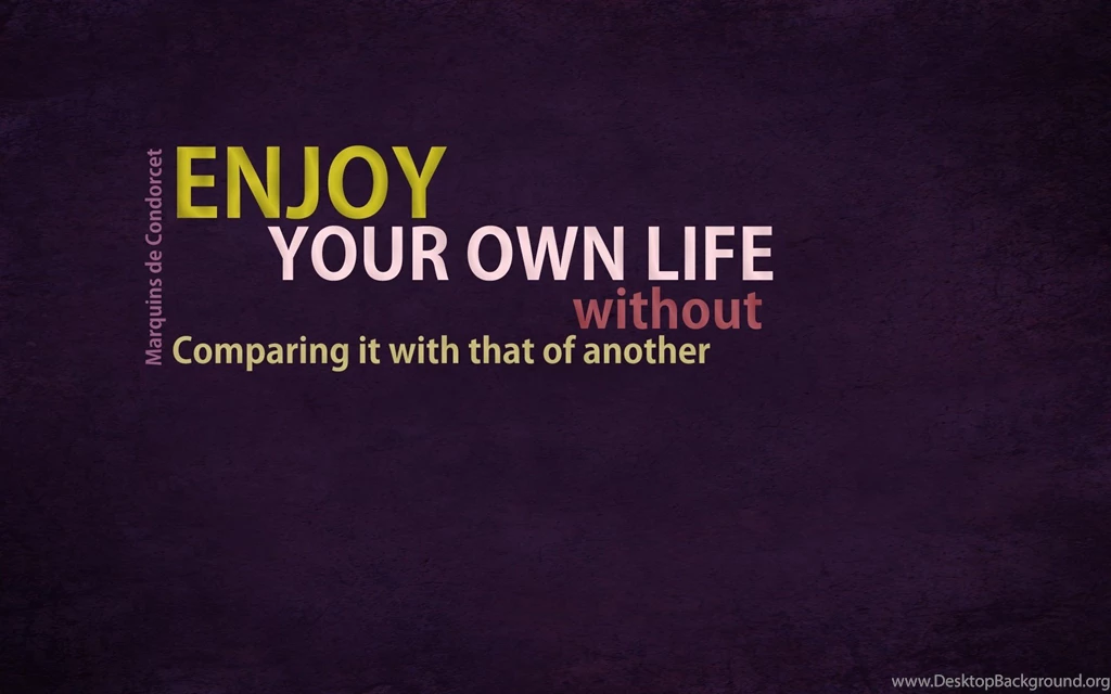 Enjoy Your Own Life Wallpapers