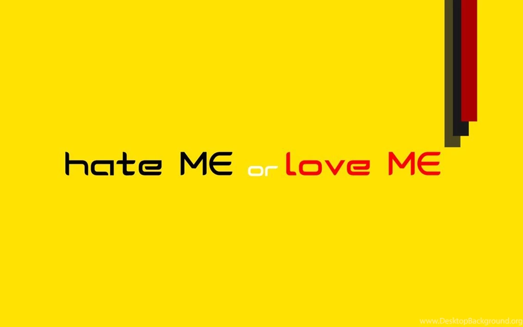 Hate Me Or Love Me Wallpapers By Raulpop8 On DeviantArt