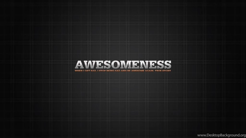 Awesomeness, Full HD 1080p Wallpaper, Funny Quote, True Story Quote