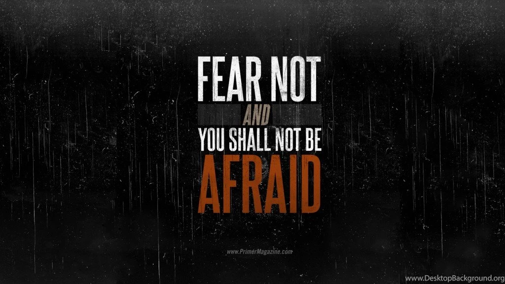Motivational Wallpapers : Fear Not ! Don't Be Afraid !