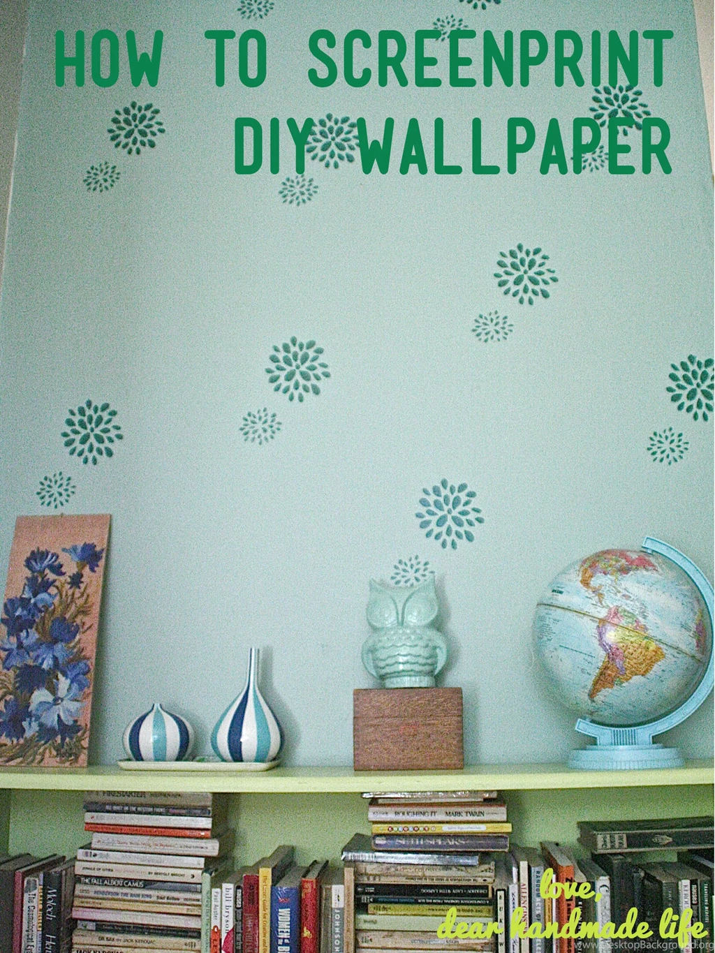 How To Make Diy Screenprinted Stencil Wall Paper Dear Handmade Life