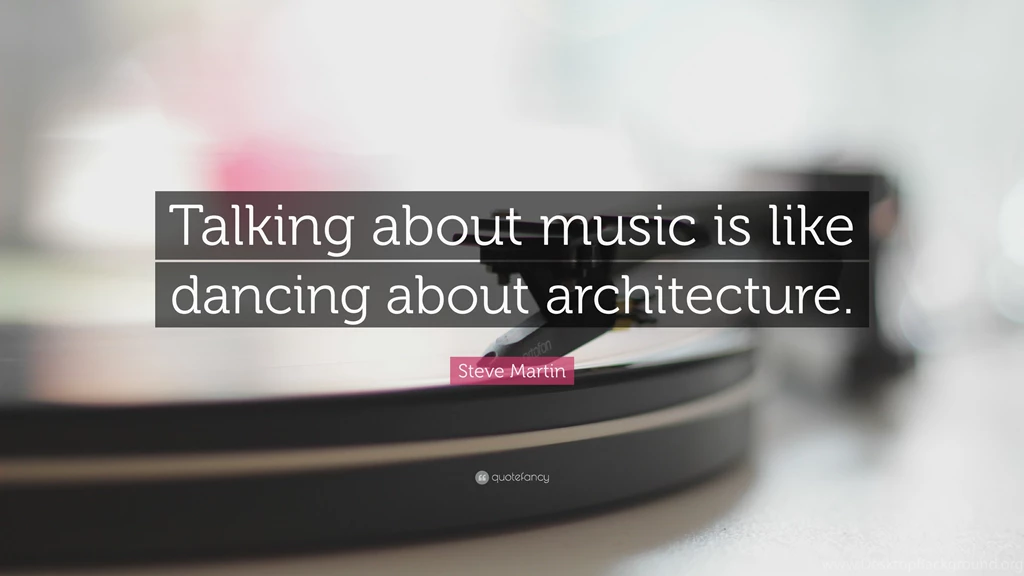 Steve Martin Quote: “Talking About Music Is Like Dancing About ...