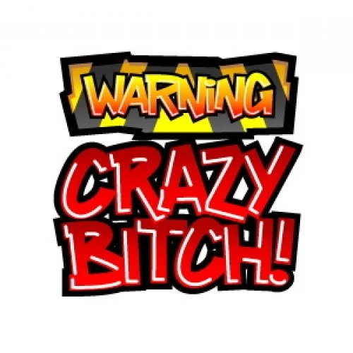 Free Crazy Bitch Cell Phone Wallpapers