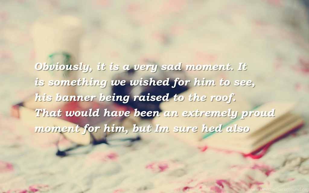 Wish, Being Quotes Wallpapers Obviously, It's A Very Sad Moment ...