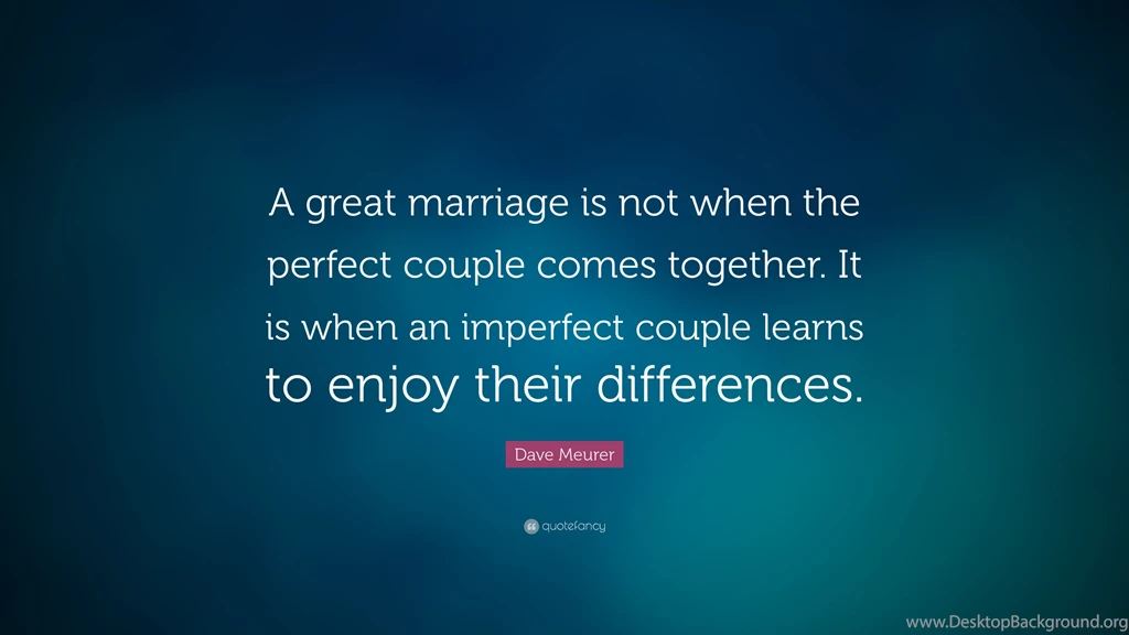 Dave Meurer Quote: “A Great Marriage Is Not When The Perfect ...