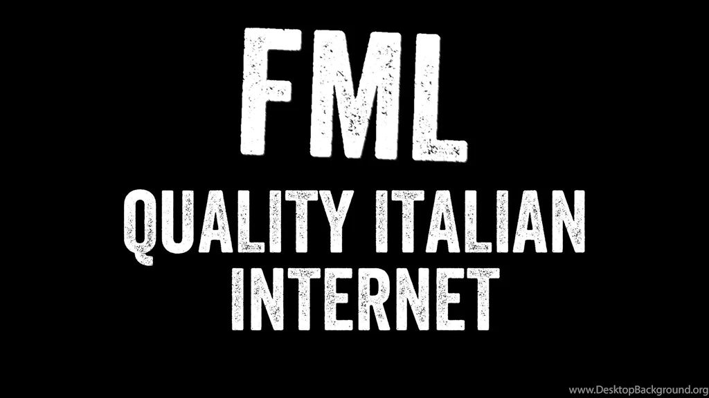 FML: QUALITY ITALIAN INTERNET YouTube