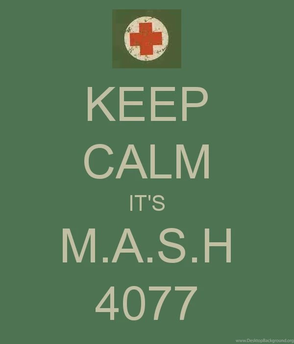 Keep Calm M*A*S*H On   Imgur