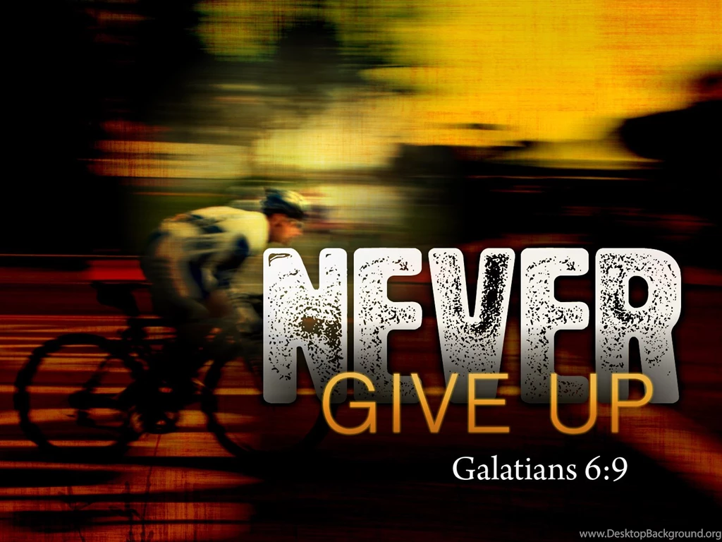 Never give up_galatians motivational wallpaper.jpg