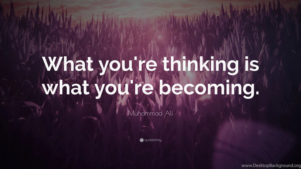Muhammad Ali Quote: “What You're Thinking Is What You're Becoming ...