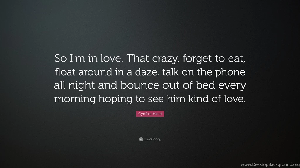 Cynthia Hand Quote: “So I'm In Love. That Crazy, Forget To Eat ...