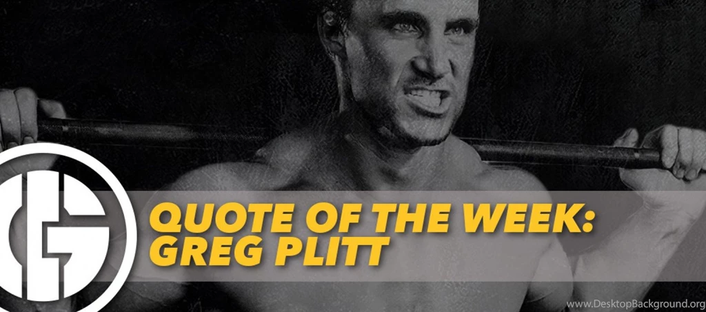 Quote Of The Week: Greg Plitt