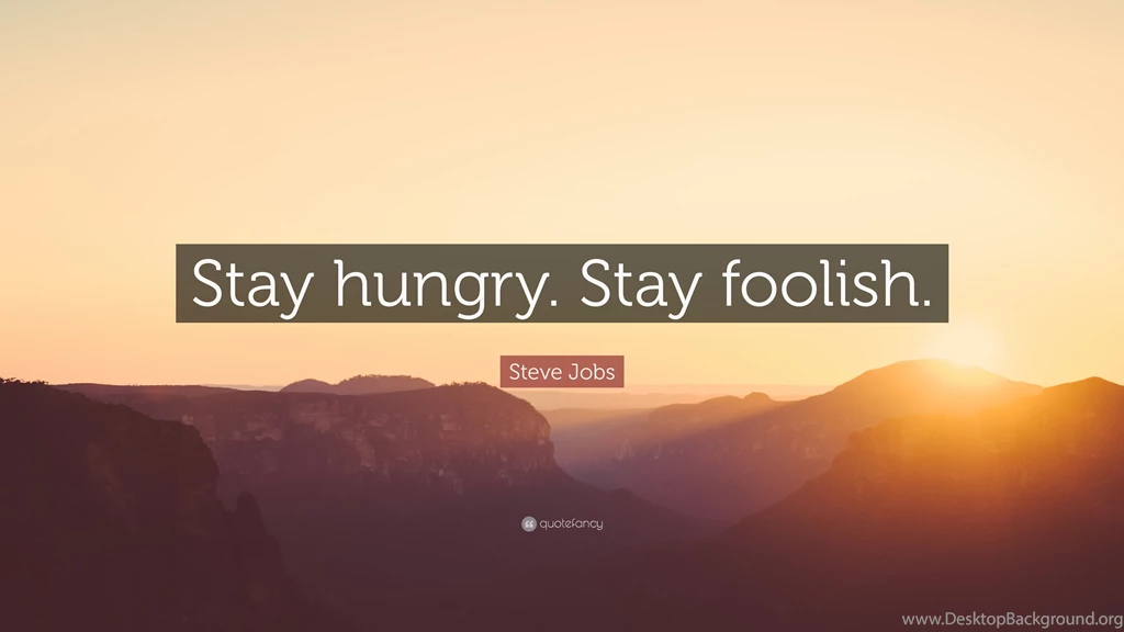 Steve Jobs Quote: “Stay Hungry. Stay Foolish.” (19 Wallpapers ...