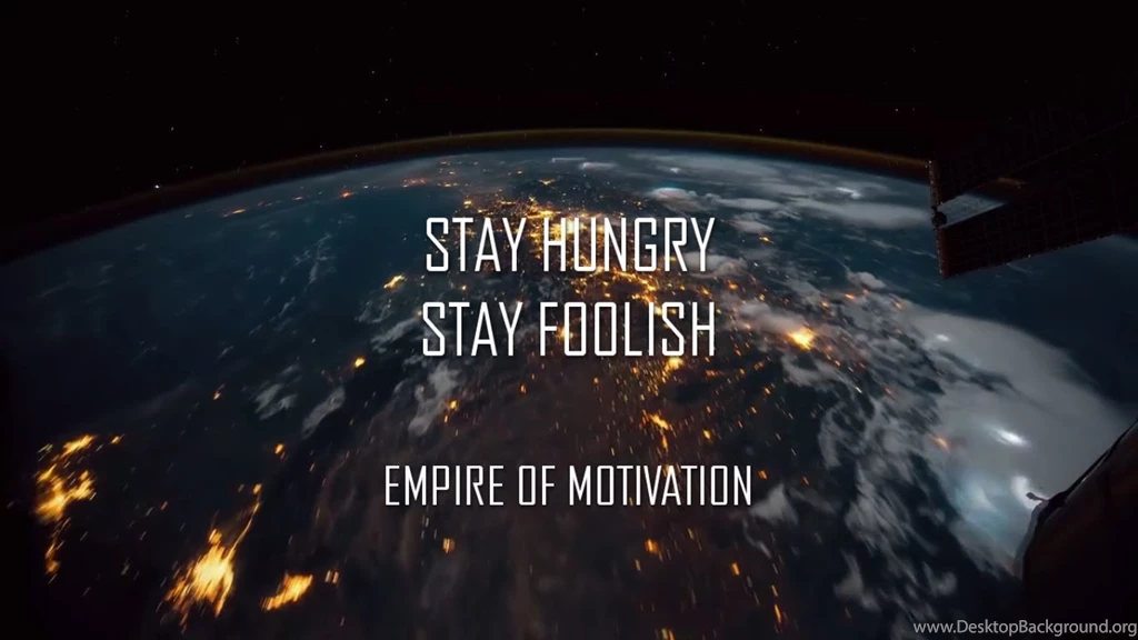 STAY HUNGRY STAY FOOLISH