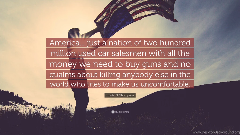 Hunter S. Thompson Quote: “America... Just A Nation Of Two Hundred ...