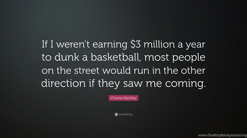 Charles Barkley Quote: “If I Weren't Earning $3 Million A Year To ...